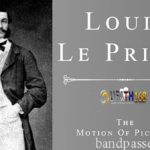 Louis Le Prince บิดาแห่งการถ่ายภาพยนตร์