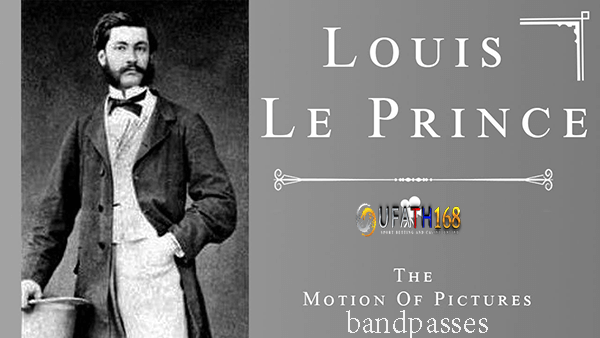 Louis Le Prince บิดาแห่งการถ่ายภาพยนตร์